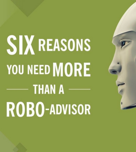 Six Reasons You Need More Than A Robo-Advisor