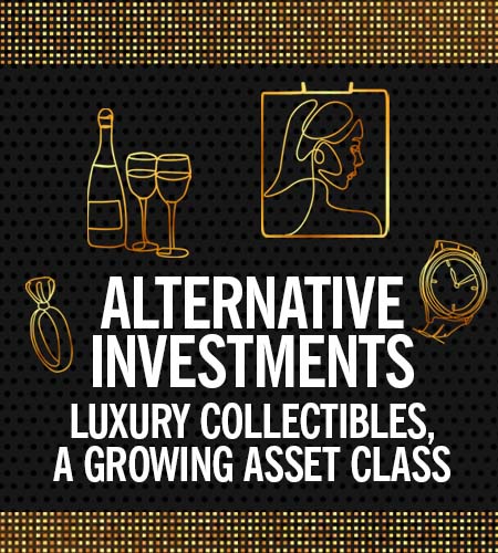 Alternative Investments - Luxury Collectibles, A Growing Asset Class