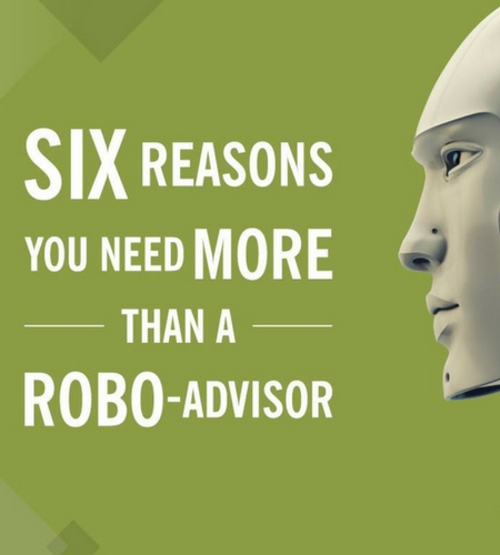 Six Reasons You Need More Than A Robo Advisor